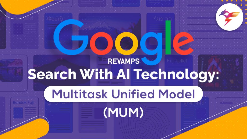 Google Revamps Search With AI Technology:  Multitask Unified Model (MUM)
